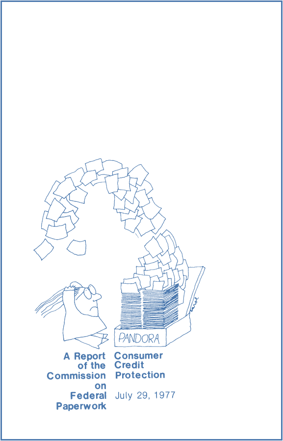 A worried bespectacled woman clutches her head as a stream of paper sheets pours from an open box labeled "PANDORA", above the printed title "A Report of the Commission on Federal Paperwork Consumer Credit Protection July 29, 1977". Drawn by Carol.