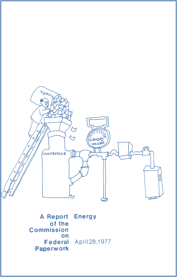 A man on a ladder tips a tub of paper sheets into a tank labeled "COMPRESSOR", connected by pipes to a gauge and a tap, above the printed title "A Report of the Commission on Federal Paperwork Energy April 28, 1977". Drawn by Carol.