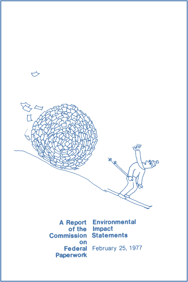 A skier in a knit cap flees downhill as a giant ball of paper sheets rolls after them, above the printed title "A Report of the Commission on Federal Paperwork Environmental Impact Statements February 25, 1977". Drawn by Carol.