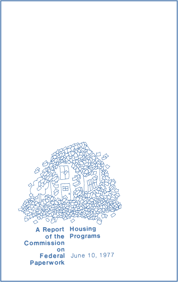 A house and tree are buried under a mound of paper sheets, above the printed title "A Report of the Commission on Federal Paperwork Housing Programs June 10, 1977". Drawn by Carol.