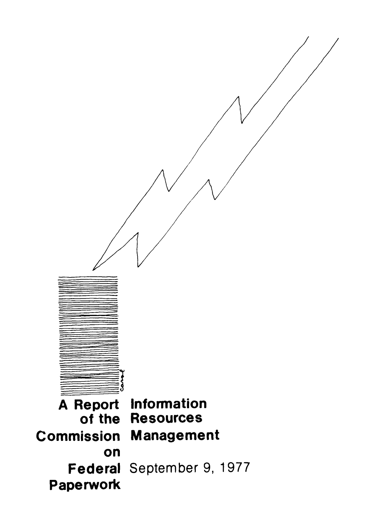 A large lightning bolt strikes a stack of paper, above the printed title "A Report of the Commission on Federal Paperwork Information Resources Management September 9, 1977". Drawn by Carol.