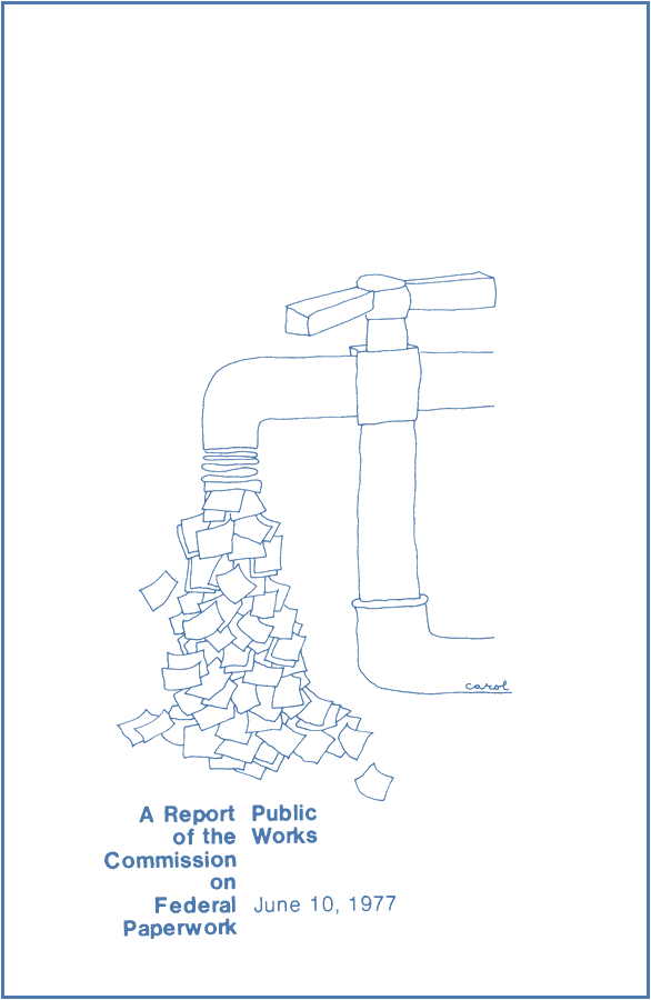 A large water faucet pours a stream of paper sheets that pile up below it, above the printed title "A Report of the Commission on Federal Paperwork Public Works June 10, 1977". Drawn by Carol.