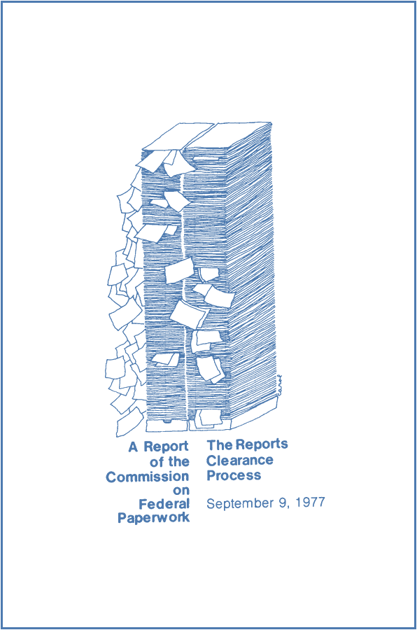 A very tall double stack of paper sheets in two trays, with loose sheets drifting down the side, above the printed title "A Report of the Commission on Federal Paperwork The Reports Clearance Process September 9, 1977". Drawn by Carol.