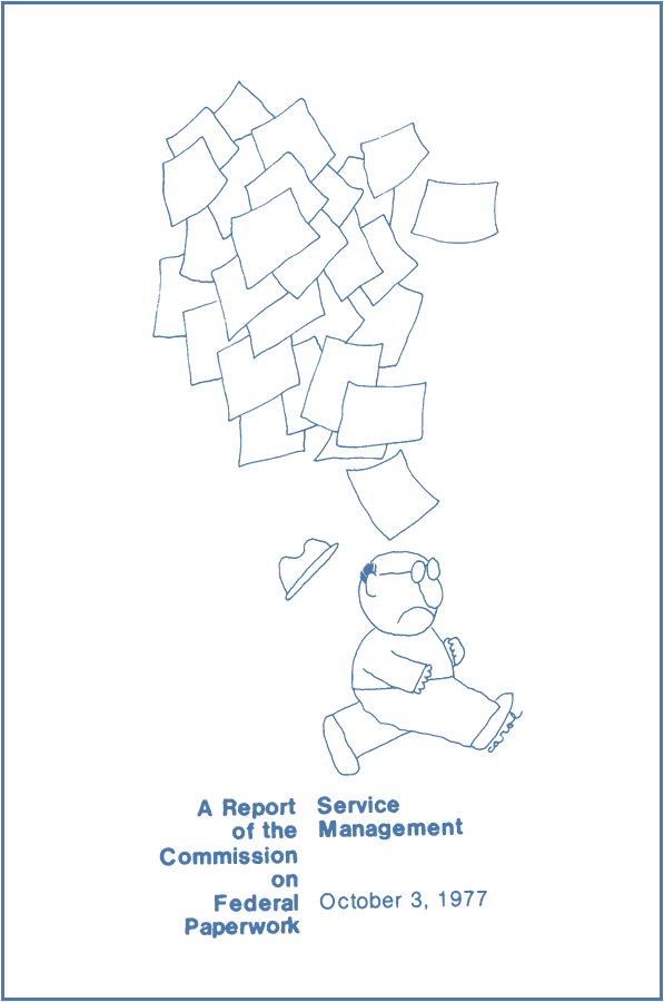 A frowning bald man with glasses walks glumly beneath a mass of paper sheets falling toward him, his hat knocked off, above the printed title "A Report of the Commission on Federal Paperwork Service Management October 3, 1977". Drawn by Carol.